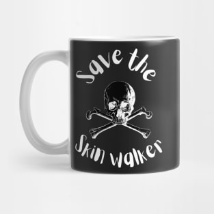 SAVE THE SKIN WALKER - Funny Mug